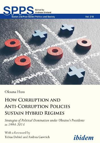 Cover image for How Corruption and Anti-Corruption Policies Sust - Strategies of Political Domination Under Ukraine's Presidents in 1994-2014