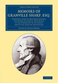 Cover image for Memoirs of Granville Sharp, Esq.: Composed from his Own Manuscripts, and Other Authentic Documents in the Possession of his Family and of the African Institution