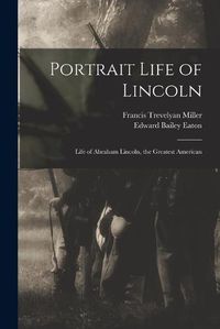 Cover image for Portrait Life of Lincoln: Life of Abraham Lincoln, the Greatest American