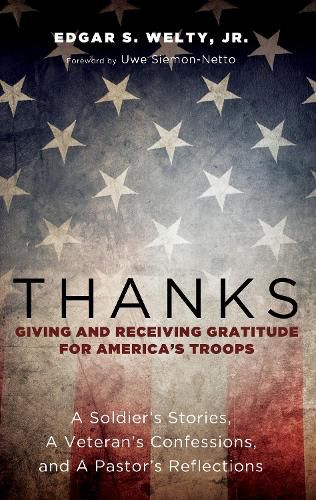 Thanks: Giving and Receiving Gratitude for America's Troops: A Soldier's Stories, a Veteran's Confessions, and a Pastor's Reflections