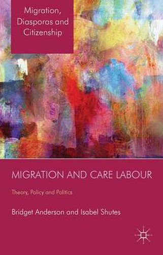 Cover image for Migration and Care Labour: Theory, Policy and Politics