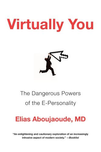 Cover image for Virtually You: The Dangerous Powers of the E-Personality
