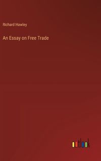 Cover image for An Essay on Free Trade