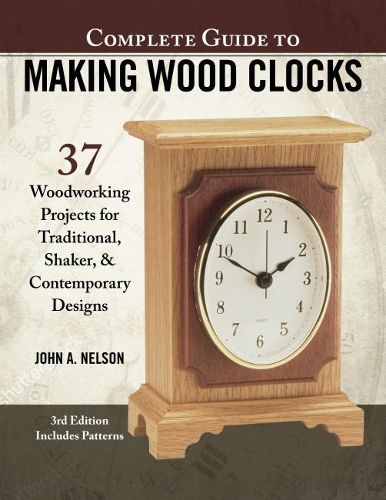 Cover image for Complete Guide to Making Wood Clocks, 3rd Edition: 37 Woodworking Projects for Traditional, Shaker & Contemporary Designs