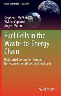 Cover image for Fuel Cells in the Waste-to-Energy Chain: Distributed Generation Through Non-Conventional Fuels and Fuel Cells