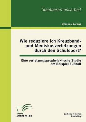 Cover image for Wie reduziere ich Kreuzband- und Meniskusverletzungen durch den Schulsport? Eine verletzungsprophylaktische Studie am Beispiel Fussball