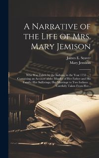 Cover image for A Narrative of the Life of Mrs. Mary Jemison [microform]