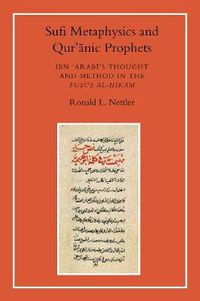 Cover image for Sufi Metaphysics and Qur'anic Prophets: Ibn Arabi's Thought and Method in the Fusus al-Hikam