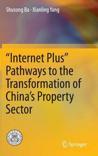 Cover image for Internet Plus  Pathways to the Transformation of China's Property Sector