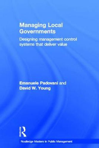 Cover image for Managing Local Governments: Designing Management Control Systems that Deliver Value