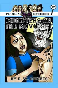 Cover image for Pep Squad Mysteries Book 12: Monsters on the Movie Set