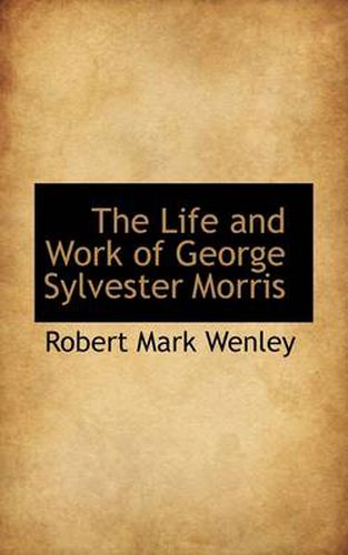 The Life and Work of George Sylvester Morris