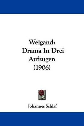 Weigand: Drama in Drei Aufzugen (1906)