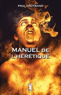 Cover image for Manuel de l'heretique: Nouvelle edition