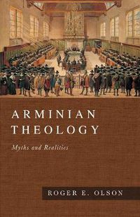 Cover image for Arminian Theology - Myths and Realities