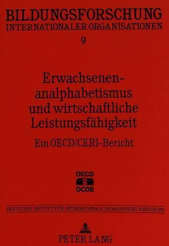 Erwachsenenanalphabetismus Und Wirtschaftliche Leistungsfaehigkeit: Ein OECD/Ceri-Bericht