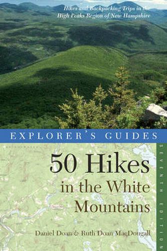 Cover image for Explorer's Guide 50 Hikes in the White Mountains: Hikes and Backpacking Trips in the High Peaks Region of New Hampshire