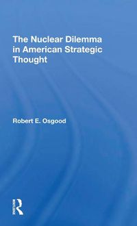 Cover image for The Nuclear Dilemma in American Strategic Thought