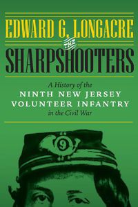 Cover image for The Sharpshooters: A History of the Ninth New Jersey Volunteer Infantry in the Civil War