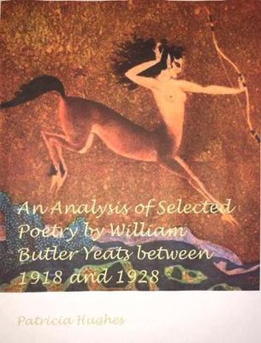 An Analysis of Selected Poetry by William Butler Yeats Between 1918 and 1928