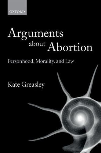 Cover image for Arguments about Abortion: Personhood, Morality, and Law