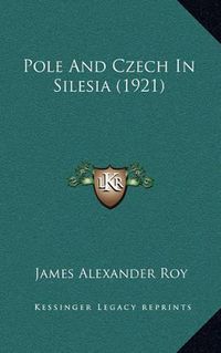 Cover image for Pole and Czech in Silesia (1921)