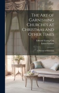 Cover image for The Art of Garnishing Churches at Christmas and Other Times