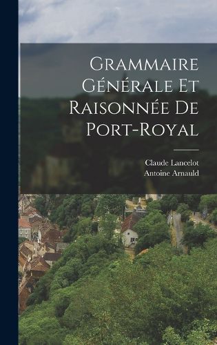 Cover image for Grammaire Generale Et Raisonnee De Port-Royal