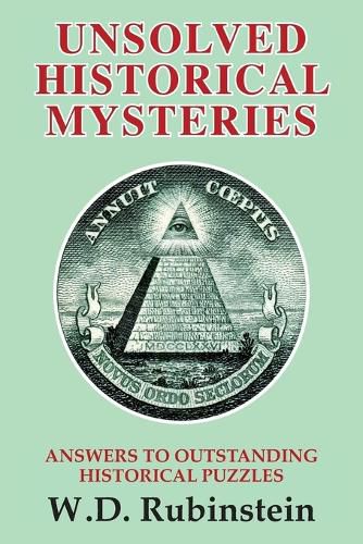 Unsolved Historical Mysteries: Answers to Outstanding Historical Puzzles