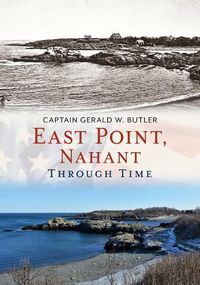 Cover image for East Point, Nahant Through Time