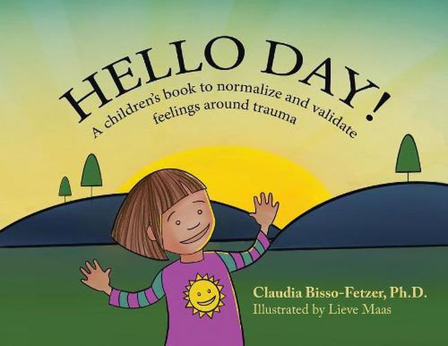 Cover image for Hello Day!: A children's book to normalize and validate feelings around trauma