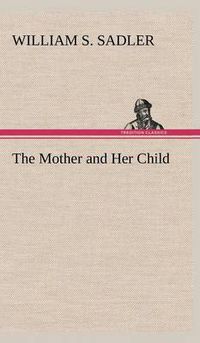 Cover image for The Mother and Her Child