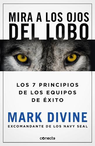 Cover image for Mira a los ojos del lobo / Staring Down the Wolf: 7 Leadership Commitments That Forge Elite Teams