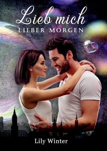 Cover image for Lieb mich lieber Morgen: Sommertrilogie Band 2