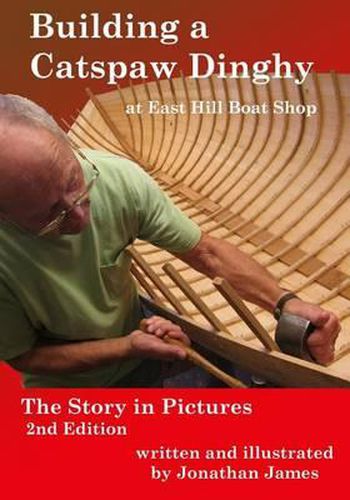 Cover image for Building a Catspaw Dinghy at East Hill Boat Shop, 2nd Edition: The Story in Pictures