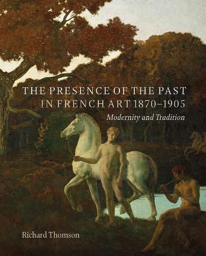 Cover image for The Presence of the Past in French Art, 1870-1905: Modernity and Continuity