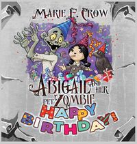 Cover image for Abigail and her Pet Zombie: Happy Birthday!