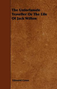 Cover image for The Unfortunate Traveller Or The Life Of Jack Wilton