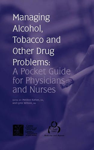 Cover image for Managing Alcohol, Tobacco and Other Drug Problems: A Pocket Guide for Physicians and Nurses