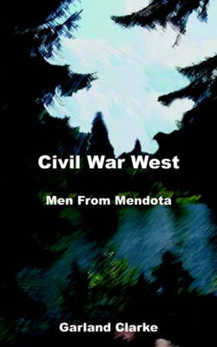 Cover image for Civil War West: Men from Mendota: Journals and Fates of Two Civil War Soldiers