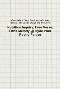 Cover image for Nutrition Inquiry, Free Verse, Fitbit Melody @ Hyde Park Poetry Palace (Project Number 2)