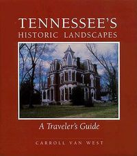 Cover image for Tennessees Historic Landscapes: Travelers Guide