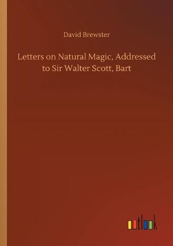 Cover image for Letters on Natural Magic, Addressed to Sir Walter Scott, Bart