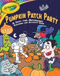 Cover image for Crayola Pumpkin Patch Party: A Spot-The-Difference Coloring and Activity Book