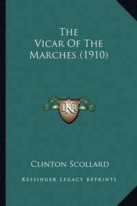 Cover image for The Vicar of the Marches (1910)