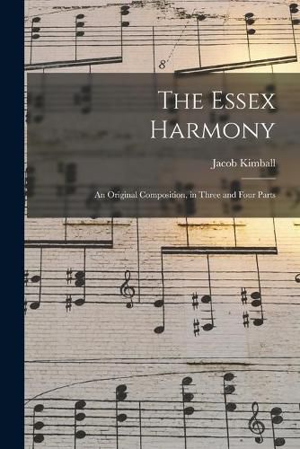 Cover image for The Essex Harmony: an Original Composition, in Three and Four Parts