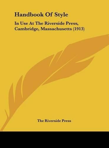 Cover image for Handbook of Style: In Use at the Riverside Press, Cambridge, Massachusetts (1913)