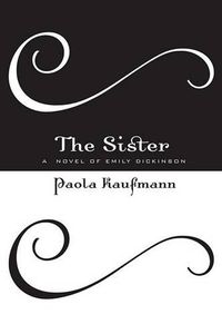 Cover image for The Sister: A Novel of Emily Dickinson