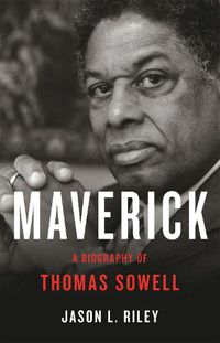 Cover image for Maverick: A Biography of Thomas Sowell