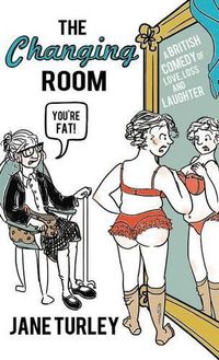 Cover image for The Changing Room: A British Comedy of Love, Loss and Laughter